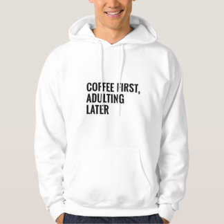 Moletom Funny Coffee T-shirt – Coffee First, Adulting Late
