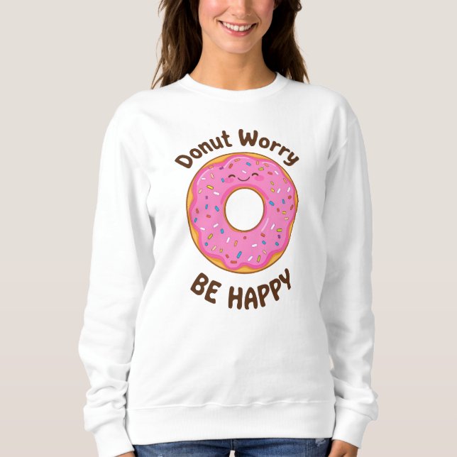 Moletom Funny "Donut Worry Be Happy" Pun (Frente)