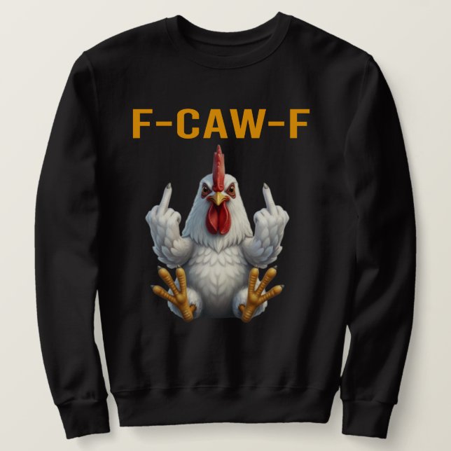 Moletom Funny F-Caw-F Galo - Camisola com Punho de Frango  (Frente do Design)
