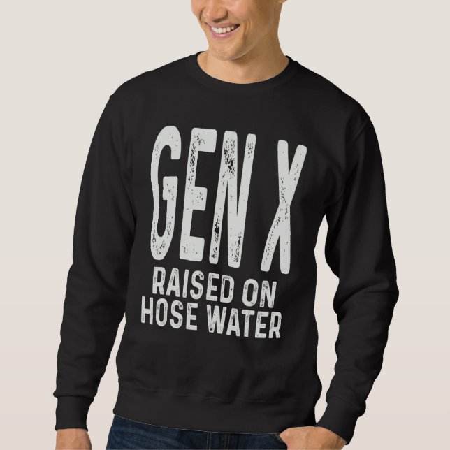 Moletom Funny Gen X Raised On Hose Water Humor Generation  (Frente)