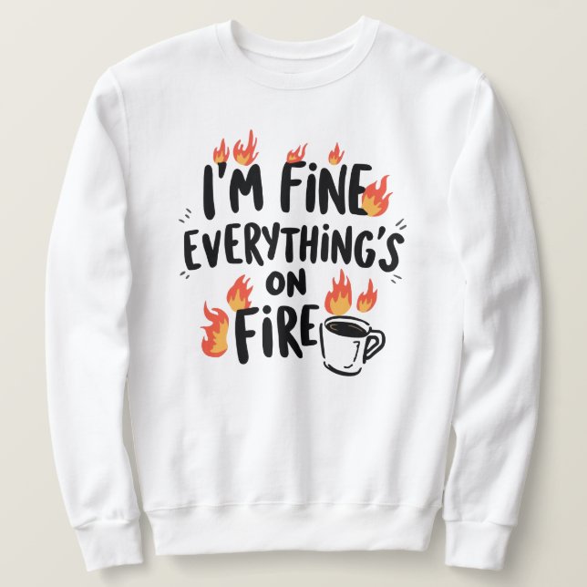 Moletom Funny "I'm Fine Everything's On Fire" (Frente do Design)
