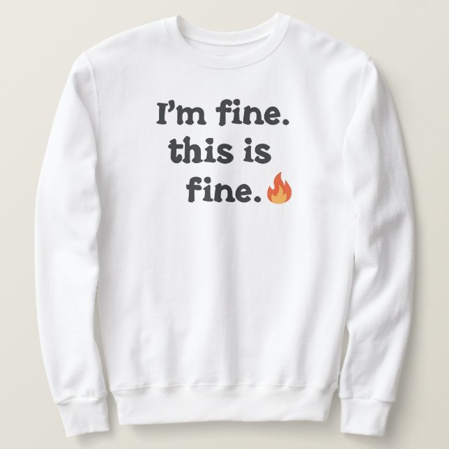 Moletom Funny "I'm Fine This is Fine" Quote (Frente do Design)