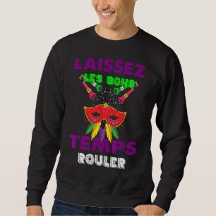 Moletom Funny Laissez Les Bons Templer Rouler Mardi Gras N