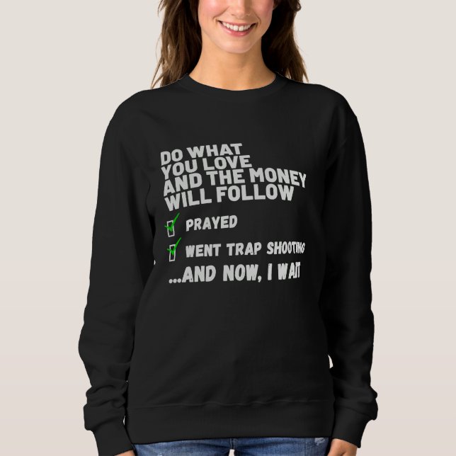 Moletom Funny Mens Womens Christian Prayed Went Trap Shoot (Frente)