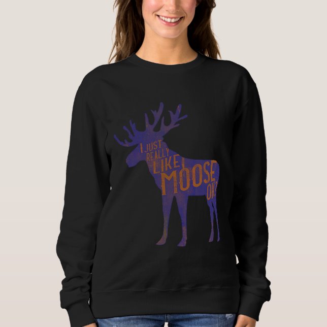 Moletom Funny Moose Lover Quote Cool Forest Animal Pun Gif (Frente)