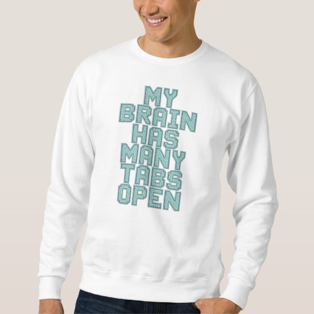 Moletom Funny "My Brain Has Many Tabs Open" Quote (Frente)