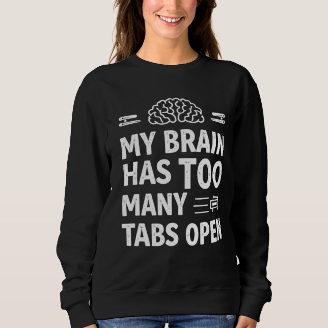 Moletom Funny "My Brain Has Too Many Tabs Open" Women's Sw (Frente)