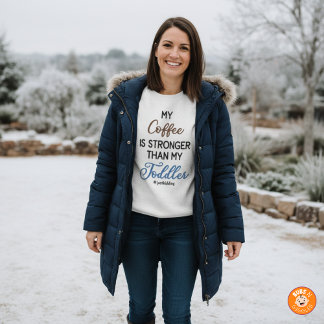 Moletom Funny “My Coffee Is Stronger Than My Toddler"