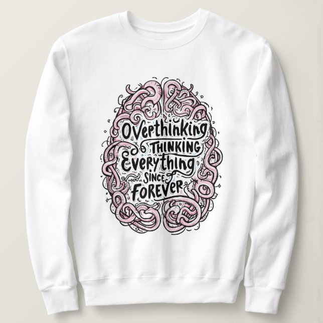 Moletom Funny "Overthinking Everything Since Forever" (Frente do Design)