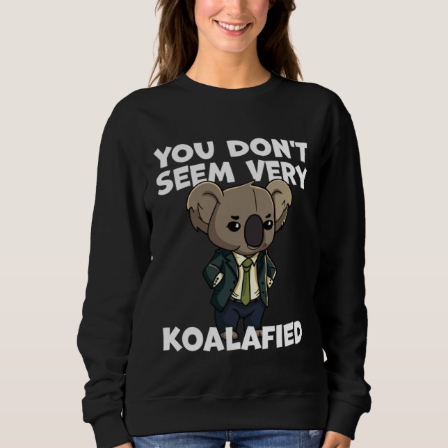 Moletom Funny Pun Dad Joke You Don't Seem Very Koalafied K (Frente)