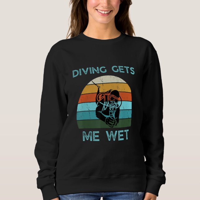 Moletom Funny Scuba Diving Gets Me Wet Retr Quote Cool Des (Frente)