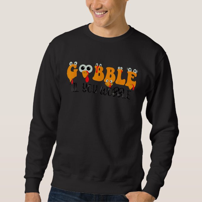 Moletom Funny Turkey Thanksgiving Gobble Til You Wobble Cu (Frente)
