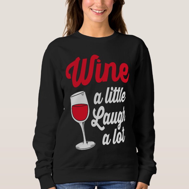 Moletom Funny Wine Lover Wine A Little Laugh A Lot (Frente)