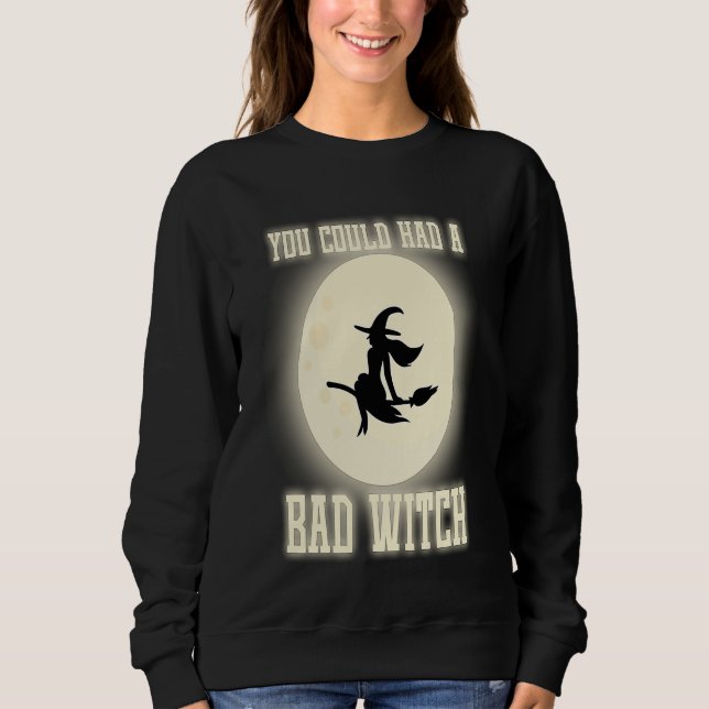Moletom Funny You Could Had A Bad Witch Halloween Witch (Frente)