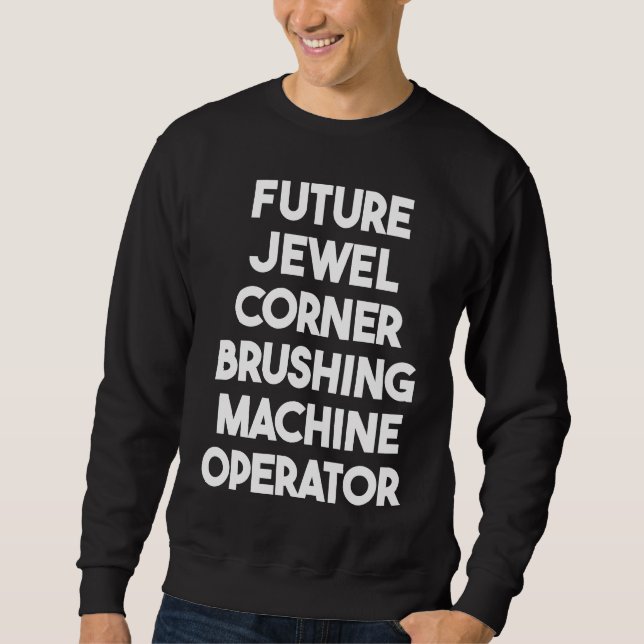 Moletom Future Jewel Corner Brushing Machine Operator (Frente)
