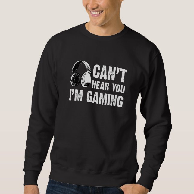 Moletom Gamer Headset não pode ouvi-lo Eu estou jogando ad (Frente)
