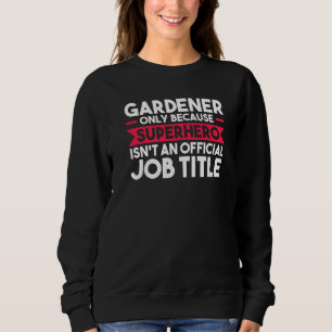 Moletom Gardener Só Porque Super-Herói Planter