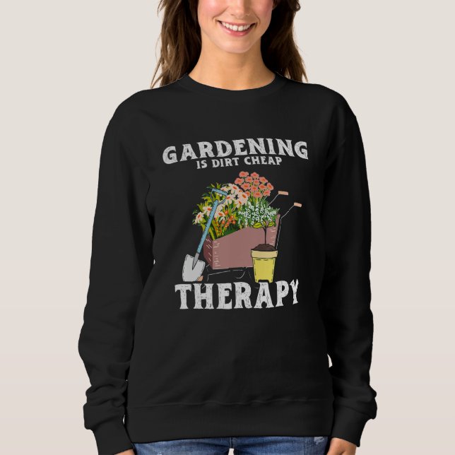 Moletom Gardening Dirt Cheap Therapy  Garden Plants  Garde (Frente)