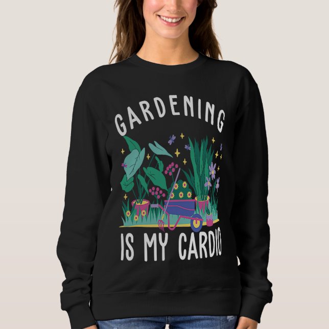 Moletom Gardening is my cardio cute gardening enthusiast (Frente)
