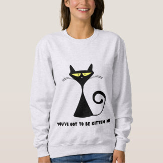 Moletom Gato engraçado "Você está me kitten"