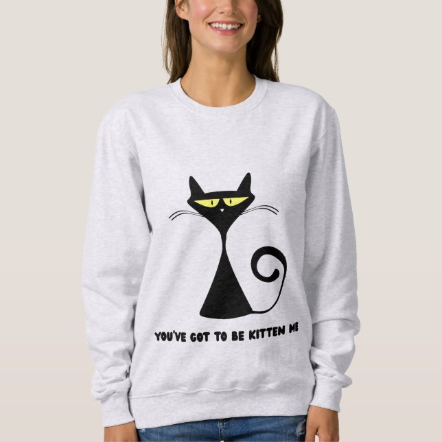 Moletom Gato engraçado "Você está me kitten" (Frente)