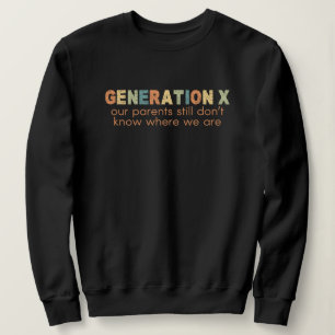 Moletom Gen X—Nossos pais ainda não sabem onde estamos
