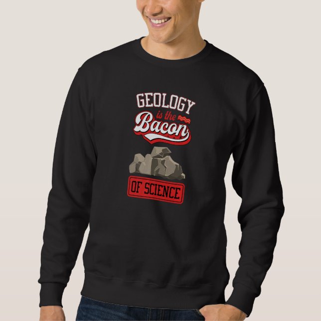 Moletom Geology Is The Bacon Of Science Funny Geology Teac (Frente)