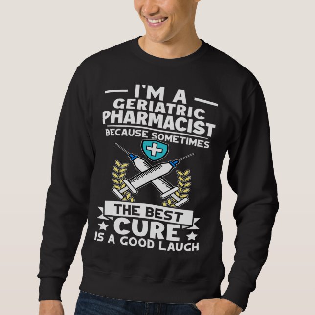 Moletom Geriatric Pharmacist Best Cure Is A Good Laugh (Frente)