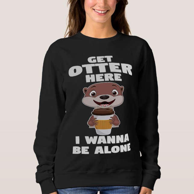 Moletom get otter here I wanna be alone otter (Frente)