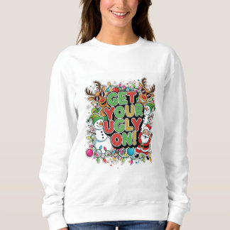 Moletom Get Your Ugly On Sweatshirt (christmas holiday)
