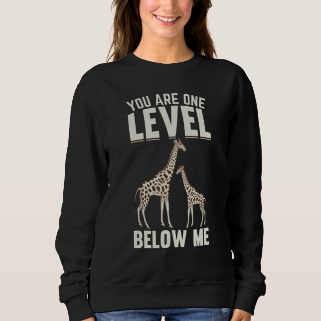 Moletom Giraffes I You Are One Level Below Me I  Giraffe (Frente)