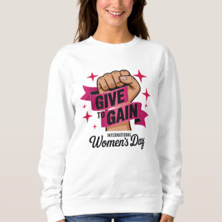 Moletom Give To Gain Shirt, International Women's Day 2026