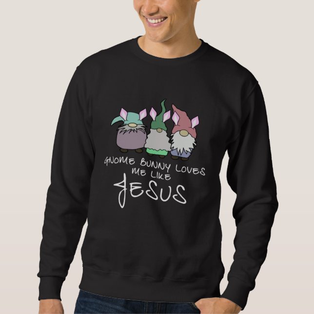 Moletom Gnome Bunny Love Me Like Jesus 3 Bunny Gnomes  Eas (Frente)
