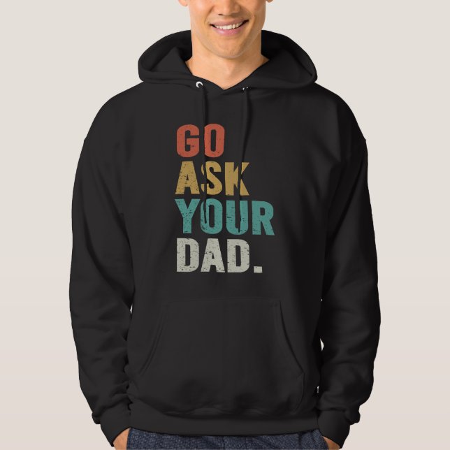 Moletom Go Ask Your Dad Cute Mother's Day Mom Father (Frente)