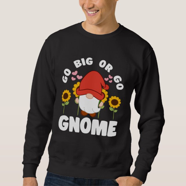 Moletom Go Big Or Go Gnomie With Sunflowers Lawn Gnome (Frente)