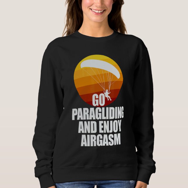 Moletom Go Enjoy Paragliding And Enjoy Airgasm Paraglider  (Frente)