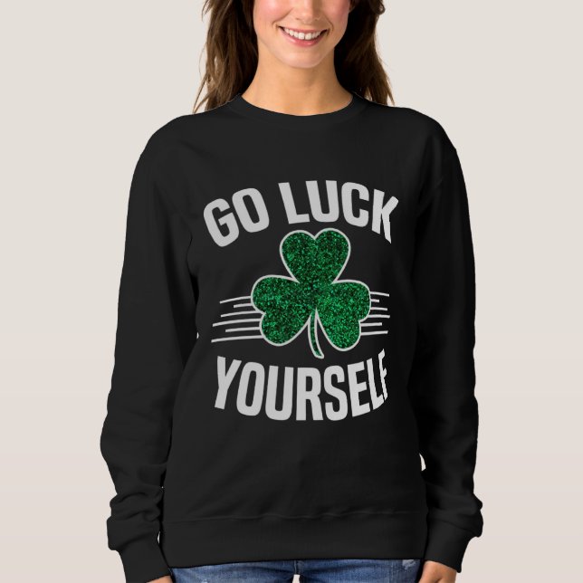 Moletom Go Luck Yourself St Patricks Day Sarcastic Irish S (Frente)