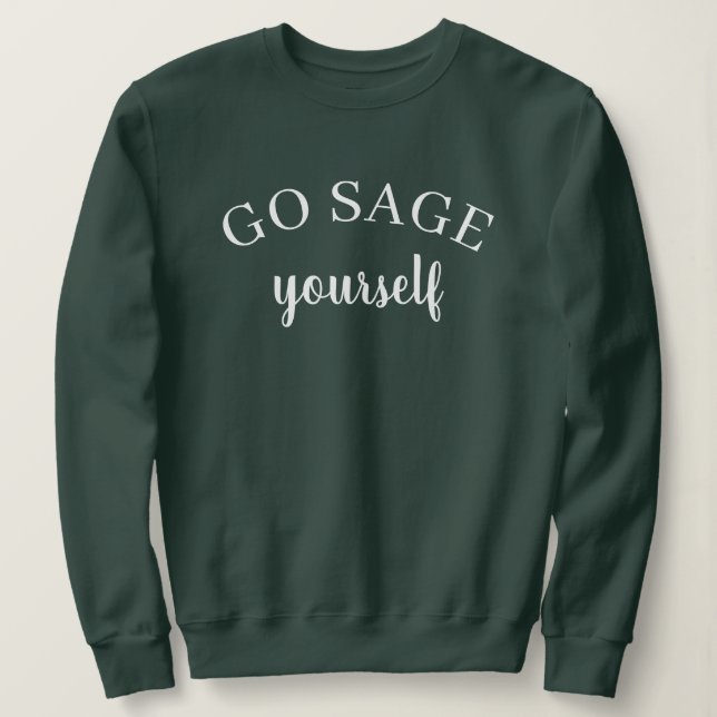Moletom Go Sage Yourself Women's Sweatshirt (Frente do Design)