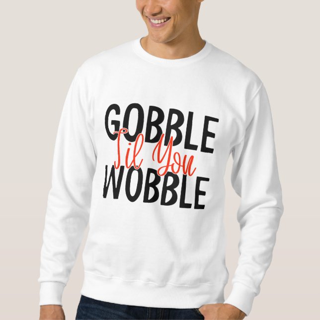 Moletom GOBBLE 'TIL you WOBBLE GRAKSGIVING SWEATSHIRT (Frente)