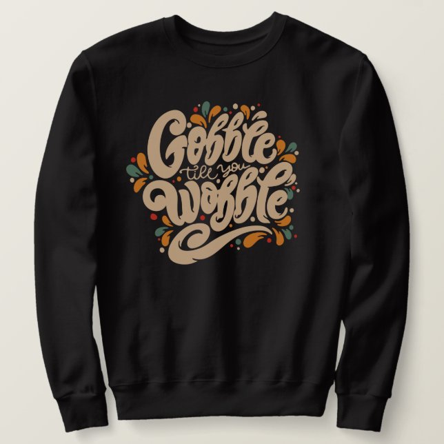 Moletom Gobble Till You Wobble (Frente do Design)