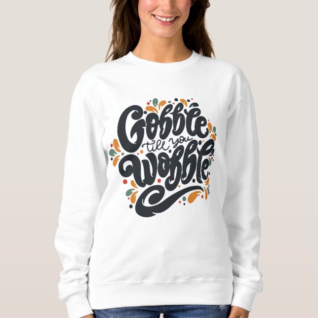 Moletom Gobble Till You Wobble (Frente)