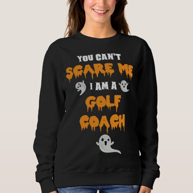 Moletom Golf Coach Halloween You Cant Scare Me (Frente)