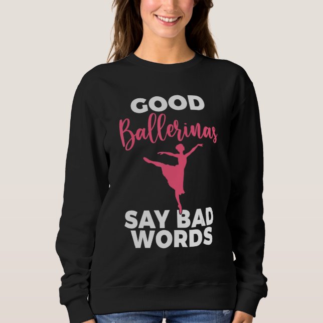 Moletom Good Ballerinas say bad Words Dancing Ballet (Frente)