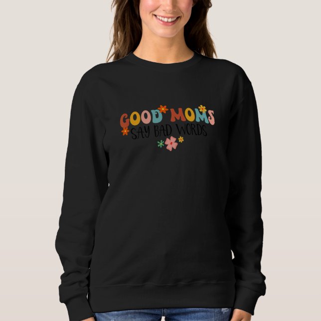 Moletom Good Moms Say Bad Words Groovy  Mom Life Motheru20 (Frente)