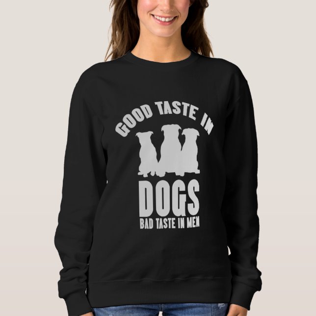 Moletom Good Taste In Dogs Bad Taste In Men Dog Womens  2 (Frente)