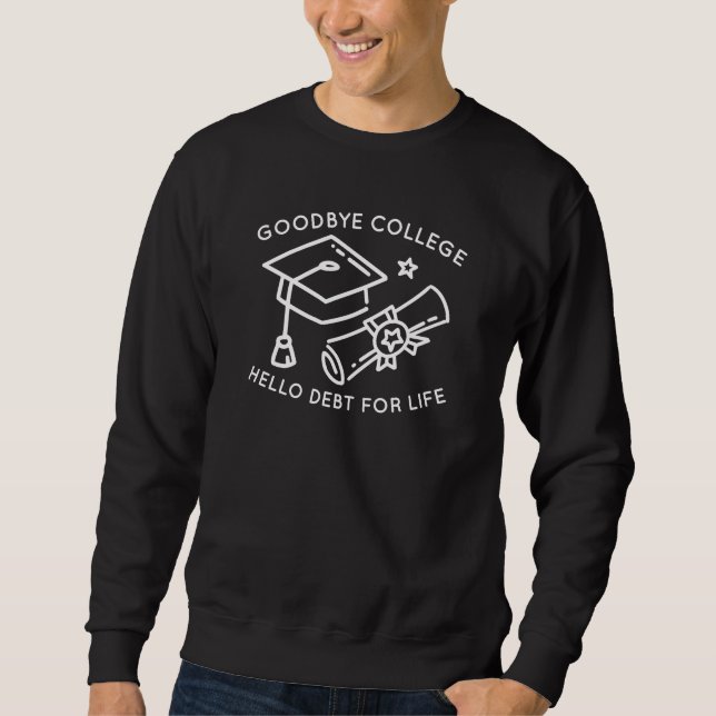 Moletom Goodbye College Hello Debt For Life (Frente)