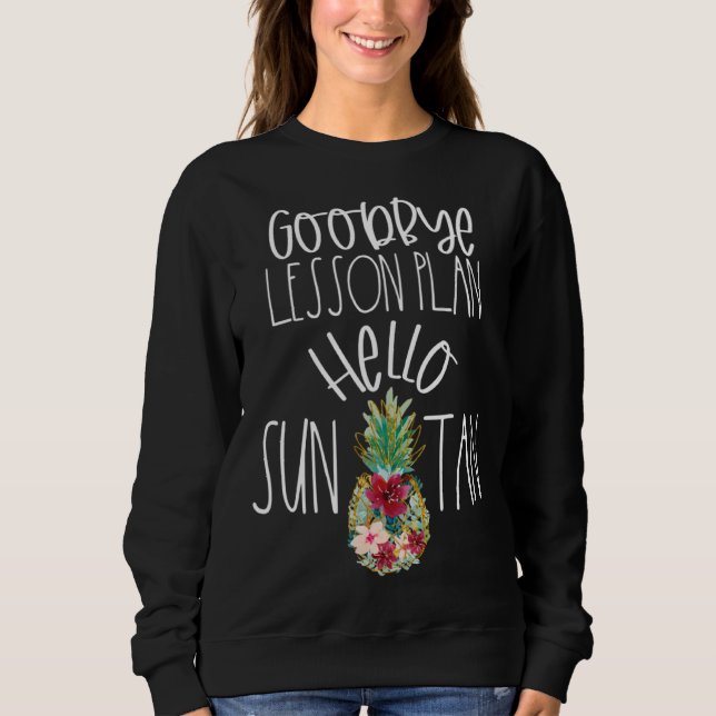 Moletom Goodbye Lesson Plan Hello Suntan Pineapple Teacher (Frente)