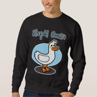 Moletom Goose  for men and women  Stupid Goose