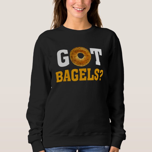 Moletom Got Bagels Funny Bagel Saying Tee For Men Women (Frente)