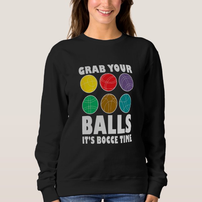 Moletom Grab Your Balls It´s Bocce Time Bocce Player Bocce (Frente)